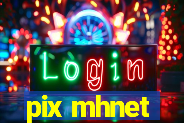 pix mhnet